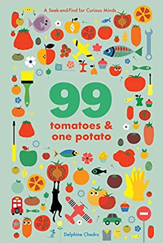 99 Tomatoes and One Potato: A Seek - and - Find for Curious Minds