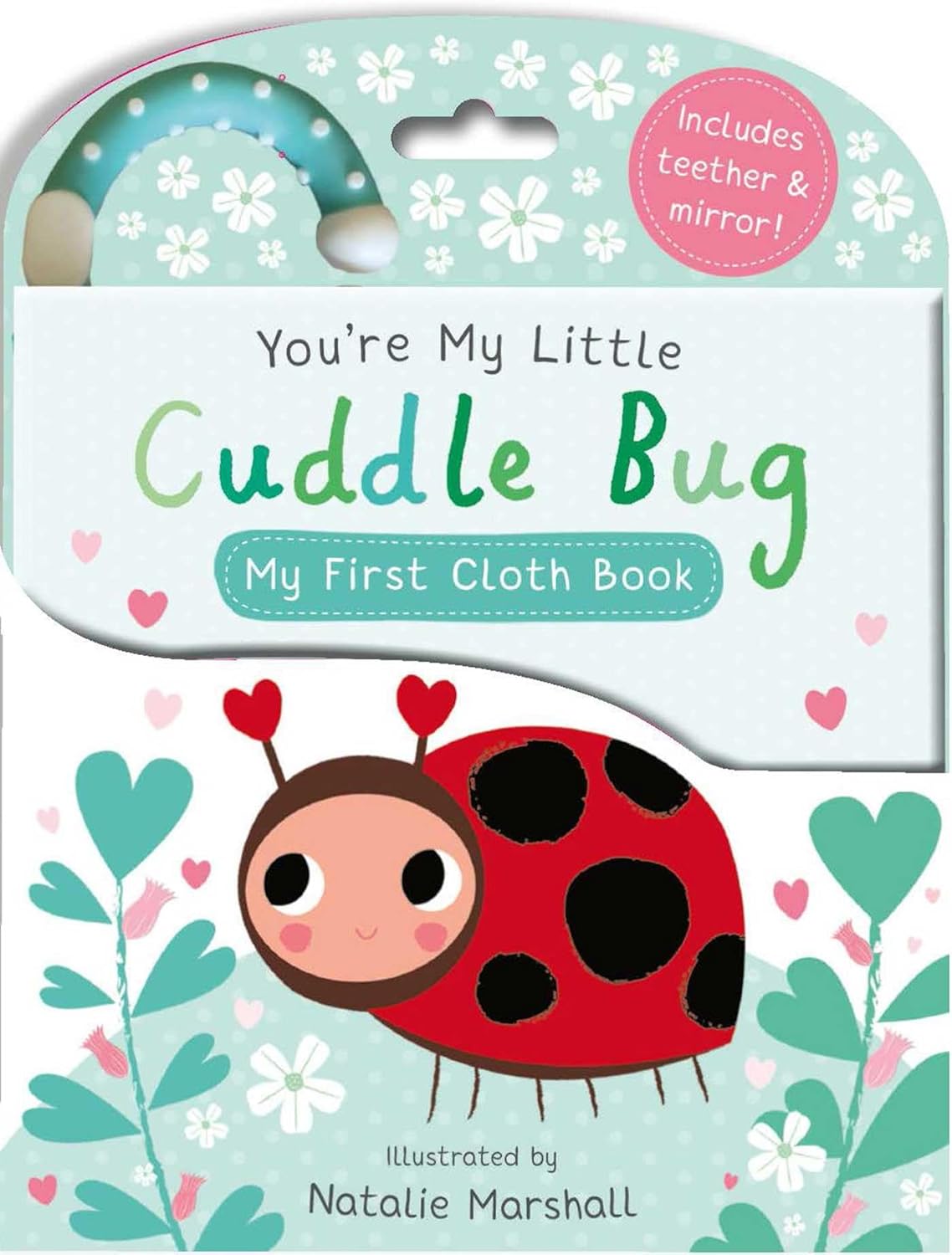 YOU'RE MY LITTLE CUDDLE BUG: MY FIRST CLOTH BOOK