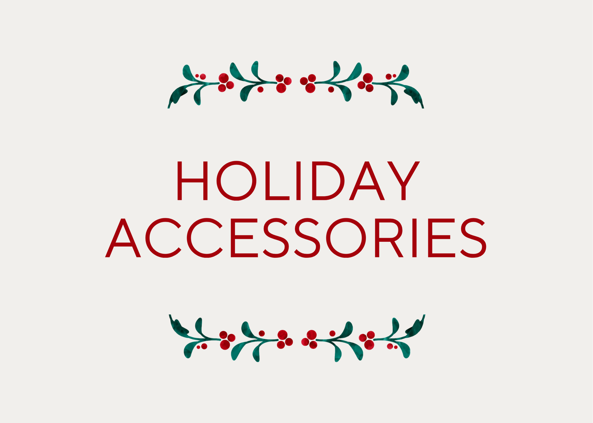 Holiday Accessories