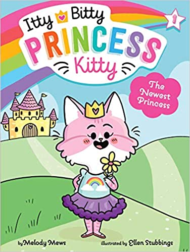 Itty Bitty Princess Kitty: The Newest Princess (Book #1)