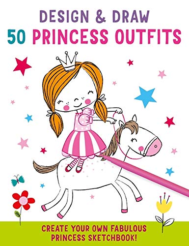 Design and Draw 50 Princess Outfits